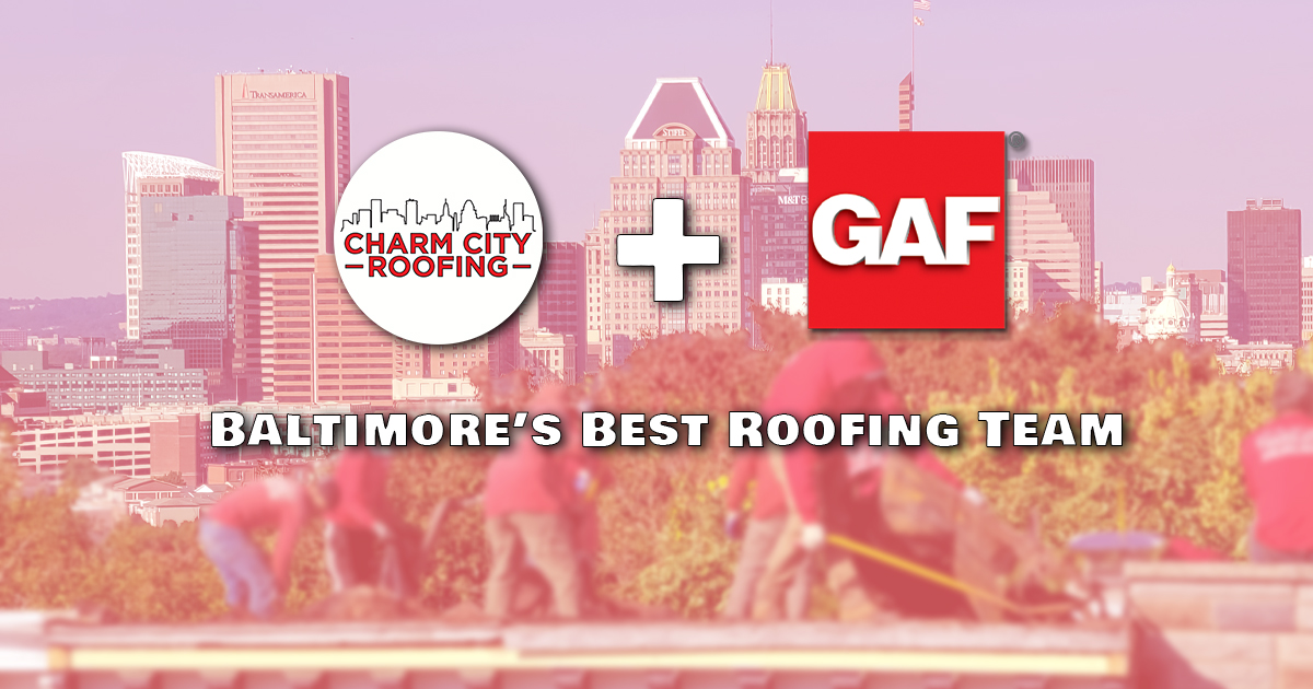 Charm City Roofing + GAF = Baltimore’s Best Roofing Combo